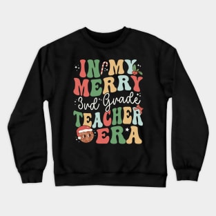 In My Merry 3rd Grade Teacher Era Third Grade - Christmas Crewneck Sweatshirt